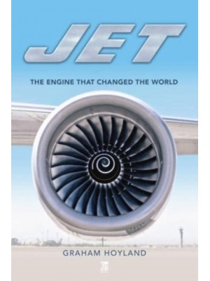 Jet The Engine That Changed the World
