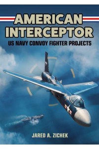 American Interceptors US Navy Convoy Fighter Projects