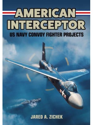 American Interceptors US Navy Convoy Fighter Projects