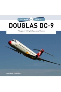 Douglas DC-9 A Legends of Flight Illustrated History