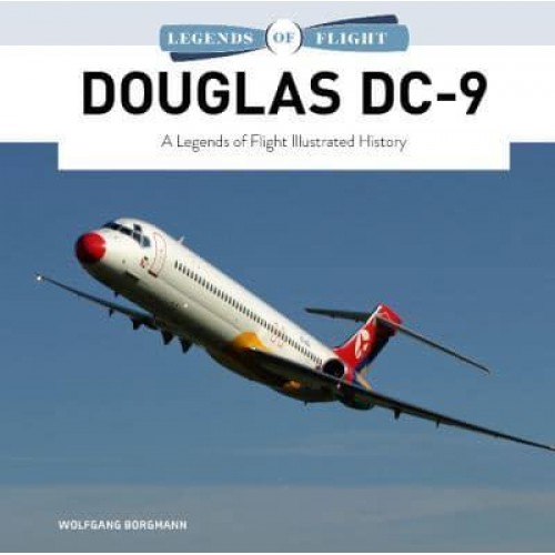 Douglas DC-9 A Legends of Flight Illustrated History