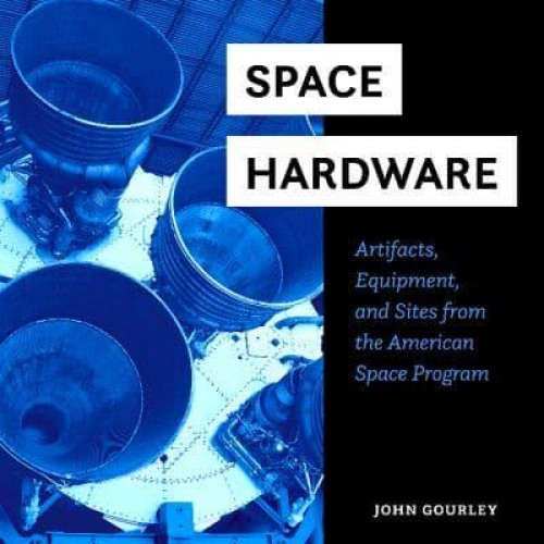 Space Hardware Artifacts, Equipment, and Sites from the American Space Program