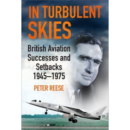 In Turbulent Skies British Aviation Successes and Setbacks, 1945-1975