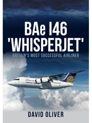 BAe 146 'Whisperjet' Britain's Most Successful Airliner