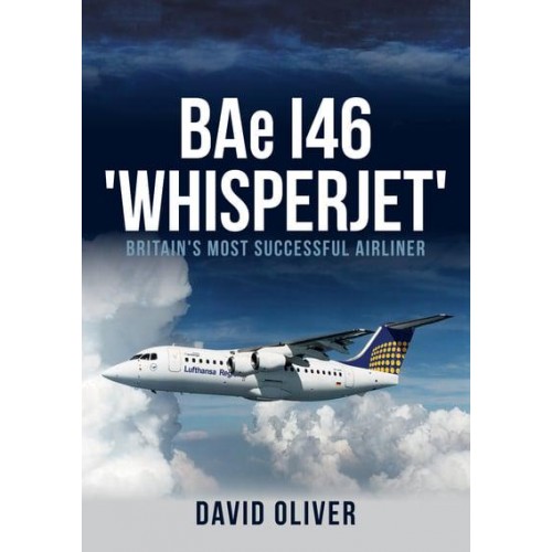 BAe 146 'Whisperjet' Britain's Most Successful Airliner
