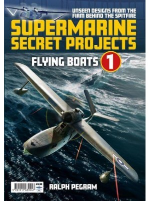 Seaplanes and Floatplanes - Supermarine Secret Projects