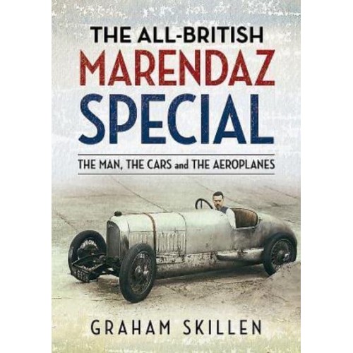 The All-British Marendaz Special The Man, the Cars and the Aeroplanes