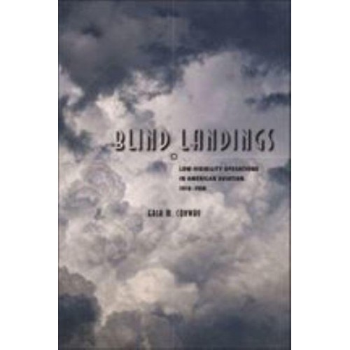 Blind Landings: Low-Visibility Operations in American Aviation, 1918-1958