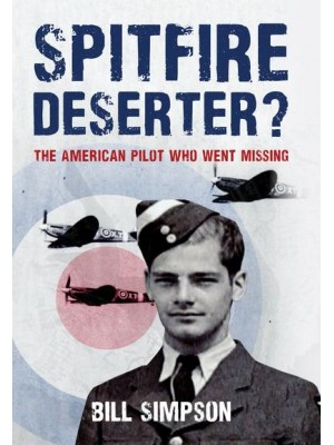 Spitfire Deserter? The American Pilot Who Went Missing