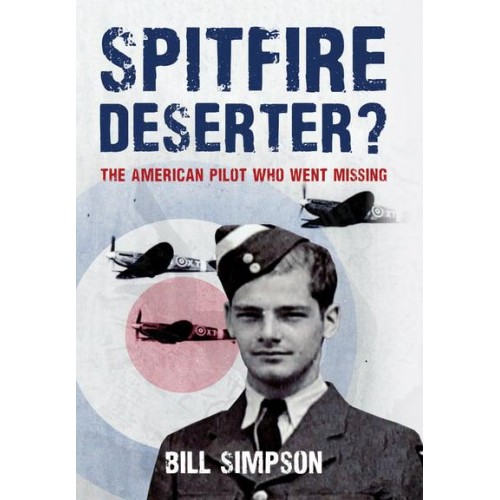 Spitfire Deserter? The American Pilot Who Went Missing