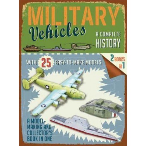 Military Vehicles: A Complete History - Easy-To-Make Models