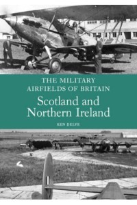 Scotland and Northern Ireland - The Military Airfields of Britain