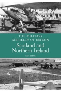 Scotland and Northern Ireland - The Military Airfields of Britain