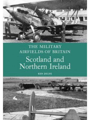 Scotland and Northern Ireland - The Military Airfields of Britain