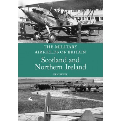 Scotland and Northern Ireland - The Military Airfields of Britain