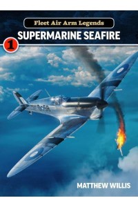 Supermarine Seafire - Fleet Air Arm Legends