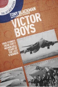 Victor Boys True Stories from Forty Memorable Years of the Last V Bomber - The Jet Age Series