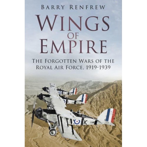 Wings of Empire The Forgotten Wars of the Royal Air Force, 1919-1939