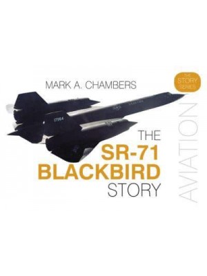 The SR-71 Blackbird Story - The Story Series