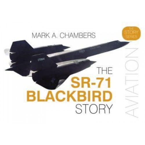 The SR-71 Blackbird Story - The Story Series