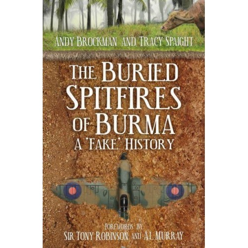 The Buried Spitfires of Burma A 'Fake' History