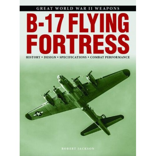 B-17 Flying Fortress - Great World War II Weapons