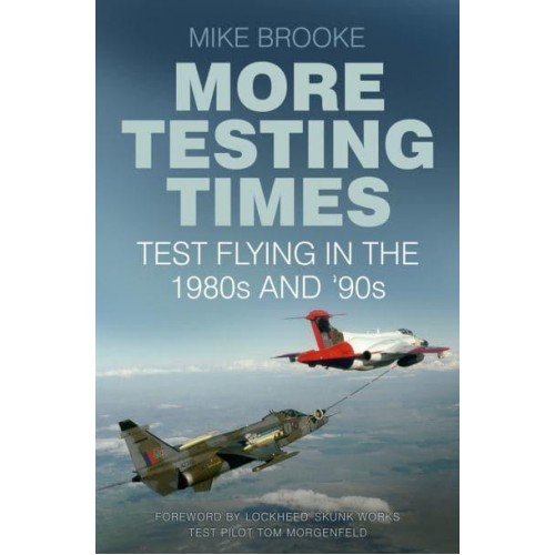 More Testing Times Test Flying in the 1980S and '90S