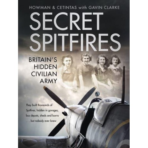 Secret Spitfires Britain's Hidden Civilian Army