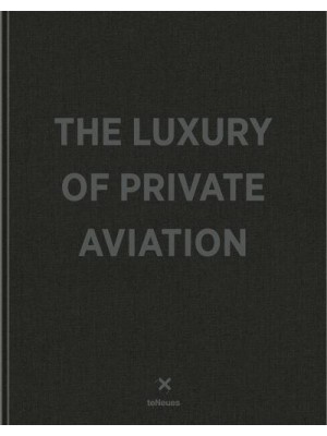 The Luxury of Private Aviation - teNeues Verlag