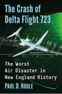 The Crash of Delta Flight 723 The Worst Air Disaster in New England History