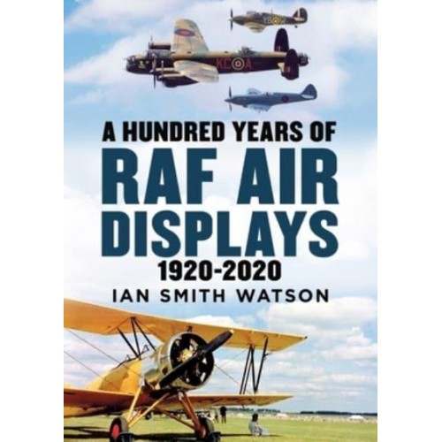 A Hundred Years of the RAF Air Display 1920-2020