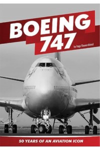Boeing 747 50 Years of an Aviation Icon