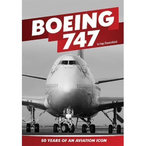 Boeing 747 50 Years of an Aviation Icon