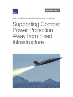 Supporting Combat Power Projection Away from Fixed Infrastructure - Research Report