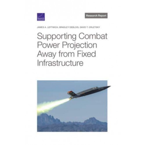 Supporting Combat Power Projection Away from Fixed Infrastructure - Research Report
