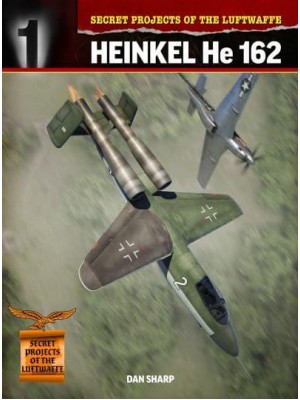 Heinkel He 162 - Secret Projects of the Luftwaffe