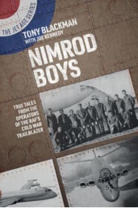 Nimrod Boys True Tales from the Operators of the RAF's Cold War Trailblazer - The Jet Age Series