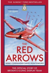 The Red Arrows The Official Story of Britain's Iconic Display Team