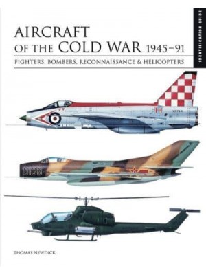 Aircraft of the Cold War 1945-1991 - Identification Guides