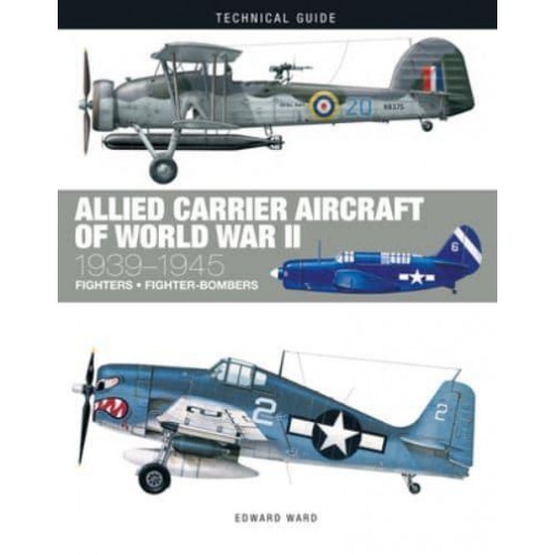 Allied Carrier Aircraft of World War II 1939-1945 - Technical Guides