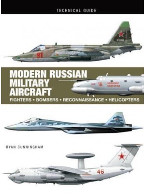 Modern Russian Military Aircraft Fighters, Bombers, Reconnaissance, Helicopters - Technical Guides