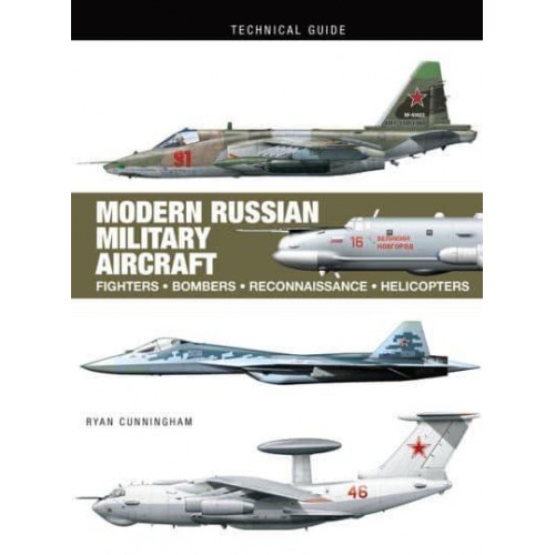 Modern Russian Military Aircraft Fighters, Bombers, Reconnaissance, Helicopters - Technical Guides