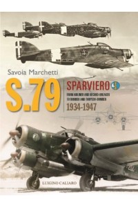 Savoia-Marchetti S.79 Sparviero From Airliner and Record-Breaker to Bomber and Torpedo-Bomber 1934-1947