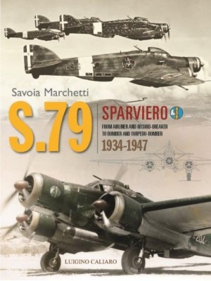 Savoia-Marchetti S.79 Sparviero From Airliner and Record-Breaker to Bomber and Torpedo-Bomber 1934-1947