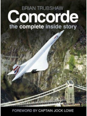 Concorde The Complete Inside Story
