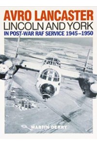 Avro Lancaster Lincoln and York In Post-War RAF Service 1945-1950