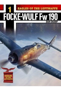 Focke-Wulf Fw 190 A, F and G - Eagles of the Luftwaffe