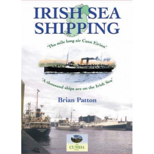Irish Sea Shipping 'Tha Mile Long Air Cuan Eirinn. ' A Thousands Ships Are on the Irish Sea.' - The Maritime Heritage of Ireland