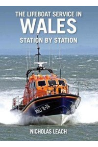 The Lifeboat Service in Wales, Station by Station - The Lifeboat Stations of Britain and Ireland