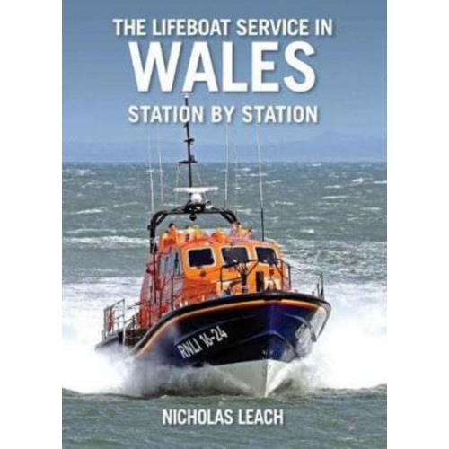 The Lifeboat Service in Wales, Station by Station - The Lifeboat Stations of Britain and Ireland